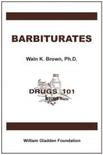 Barbiturates (Drugs 101) - Waln K. Brown