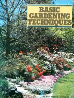 Basic Gardening Techniques: A Simple Guide to the Basics of Practical Gardening - Judy Moore, Pamela Harrison