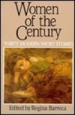 Women Of The Century: Thirty Modern Short Stories - Regina Barreca