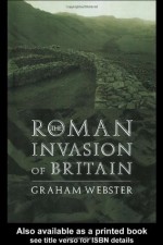 The Roman Invasion of Britain (Roman Conquest of Britain) - Graham Webster