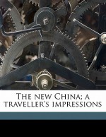 The New China; A Traveller's Impressions - Henri Borel, Carel Thieme