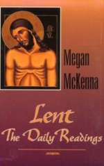 Lent: Stories and Reflections on the Daily Readings - Megan McKenna