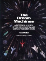 The Dream Machines: An Illustrated History of the Spaceship in Art, Science, and Literature - Ron Miller