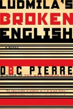 Ludmila's Broken English - D.B.C. Pierre