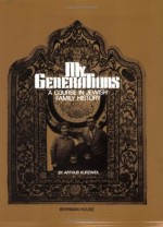 My Generations: A Course in Jewish Family History - Arthur Kurzweil