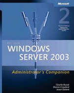 Microsoft® Windows Server� 2003 Administrator's Companion - Charlie Russel, Sharon Crawford, Jason Gerend