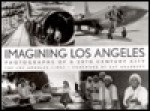 Imagining Los Angeles: Photographs of a 20th Century City - Los Angeles Times