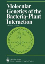 Molecular Genetics of the Bacteria-Plant Interaction - Alfred Pühler