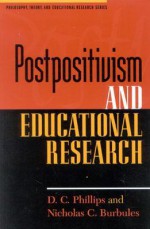 Postpositivism and Educational Research - D.C. Phillips, Nicholas C. Burbules