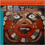 Ancient American Art in Detail - Colin McEwan