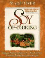 Soy of Cooking: Easy-To-Make, Vegetarian, Low-Fat, Fat-Free, and Antioxidant-Rich Gourmet Recipes - Marie Oser