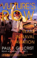 Vulture's Row: Thirty Years in Naval Aviation - Paul T. Gillcrist