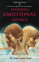 Avoiding emotional divorce - John Lewis Lund