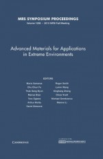 Advanced Materials for Applications in Extreme Environments: Volume 1298 - Maria Samaras, Chu Chun Fu, Thak Sang Byun, Marius Stan, Toru Ogawa, Arthur Motta, D. Simeone, R. Smith, Lumin Wang, Xinghang Zhang, Oliver Kraft, Michael Demkowicz, Memei Li