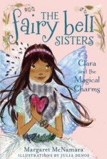 Clara and the Magical Charms - Margaret McNamara, Julia Denos