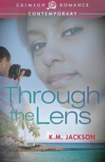 Through The Lens - K.M. Jackson