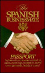 The Spanish Businessmate ~ Passport to terms & expressions used in sales, meetings, contracts, travel arrangements, hotels & more! - Lexus Ltd.