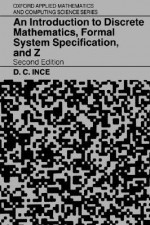 An Introduction to Discrete Mathematics, Formal System Specification, and Z ( 2nd. Edn.) - Darrel C. Ince