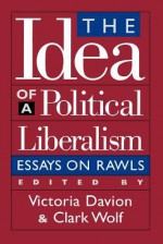 The Idea of a Political Liberalism: Essays on Rawls - Victoria Davion