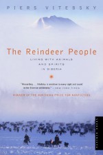 The Reindeer People: Living with Animals and Spirits in Siberia - Piers Vitebsky