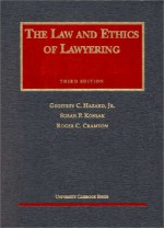 The Law and Ethics of Lawyering 3d (University Casebook Series) - Geoffrey C. Hazard Jr., Roger C. Cramton, Susan P. Koniak, Norman S. Goldenberg