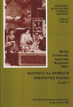 Złotnicy na ziemiach północnej Polski Część 1 - Michał Gradowski, Agnieszka Kasprzak-Miler