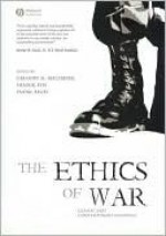 The Ethics of War: Classic and Contemporary Readings - Gregory M. Reichberg, Henrik Syse