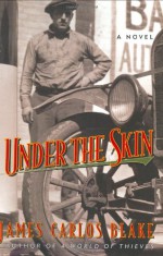 Under the Skin: A Novel - James Carlos Blake