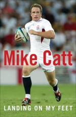 Landing on My Feet - Mike Catt