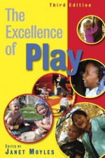 The Excellence of Play - Janet Moyles