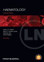 Lecture Notes: Haematology - Chris S.R. Hatton, Nevin C. Hughes-Jones, Deborah Hay, David Keeling