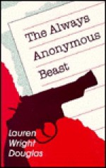 The Always Anonymous Beast - Lauren Wright Douglas