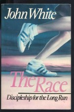 The Race: Discipleship for the Long Run - John White