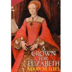 A Crown for Elizabeth - Mary M. Luke