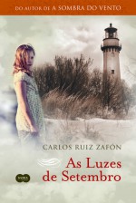 As Luzes de Setembro - Carlos Ruiz Zafón, Eliana Aguiar