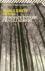 Giornate intere fra gli alberi - Marguerite Duras, Laura Frausin Guarino