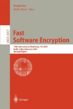 Fast Software Encryption: 11th International Workshop, Fse 2004, Delhi, India, February 5-7, 2004, Revised Papers - B. Roy, Bimal Roy