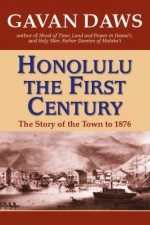 Honolulu: The First Century - Gavan Daws