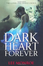 Dark Heart Forever - Lee Monroe