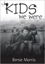 Kids We Were - Bernie Morris, George Palmer