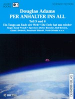 Per Anhalter ins All 5/6: Ein Tango am Ende der Welt / Die Erde hat uns wieder - Felix von Manteuffel, Douglas Adams, Hans Korte, Rolf Boysen, Markus Boysen, Klaus Löwitsch, Barbara Freier, Martin Flörchinger, Ignaz Kirchner, Alexander Malachowsky