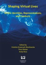 Shaping Virtual Lives - Theo Meder, Violetta Krawczyk-Wasilewska, J. Andrew Ross, Anders Gustavsson, Robert Glenn Howard, Jennifer Meta Robinson, , Maria Yelenevskaya, Óli Gneisti Sóleyjarson