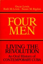 Four Men: Living the Revolution: An Oral History of Contemporary Cuba - Oscar Lewis, Susan M. Rigdon, Ruth M Lewis, Susan M Rigdon