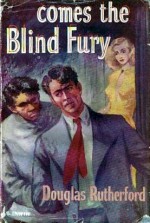 Comes the Blind Fury - Douglas Rutherford