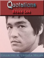 Quotations by Bruce Lee - Bruce Lee, Urszula Miller