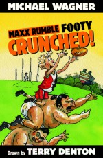 Maxx Rumble Footy: Crunched! - Michael Wagner, Terry Denton