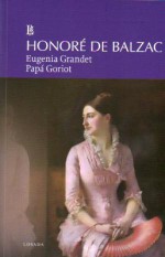 Eugenia Grandet / Papá Goriot - Honoré de Balzac, Cristina Pina, Mariano Fiszman