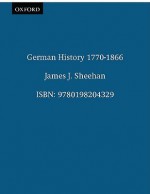 German History 1770-1866 - James J. Sheehan