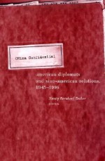 China Confidential: American Diplomats and Sino-American Relations, 1945-1996 - Nancy Bernkopf Tucker