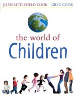 World of Children Value Pack (includes MyDevelopmentLab with E-Book Student Access& Grade Aid Workbook with Practice Tests) - Joan Littlefield Cook, Greg Cook